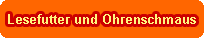 Lesefutter und Ohrenschmaus